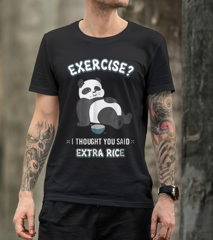 Panda Exercise I Thought You Said Extra Rice Comical Phrase With Relaxed Panda Eating Rice T-Shirt