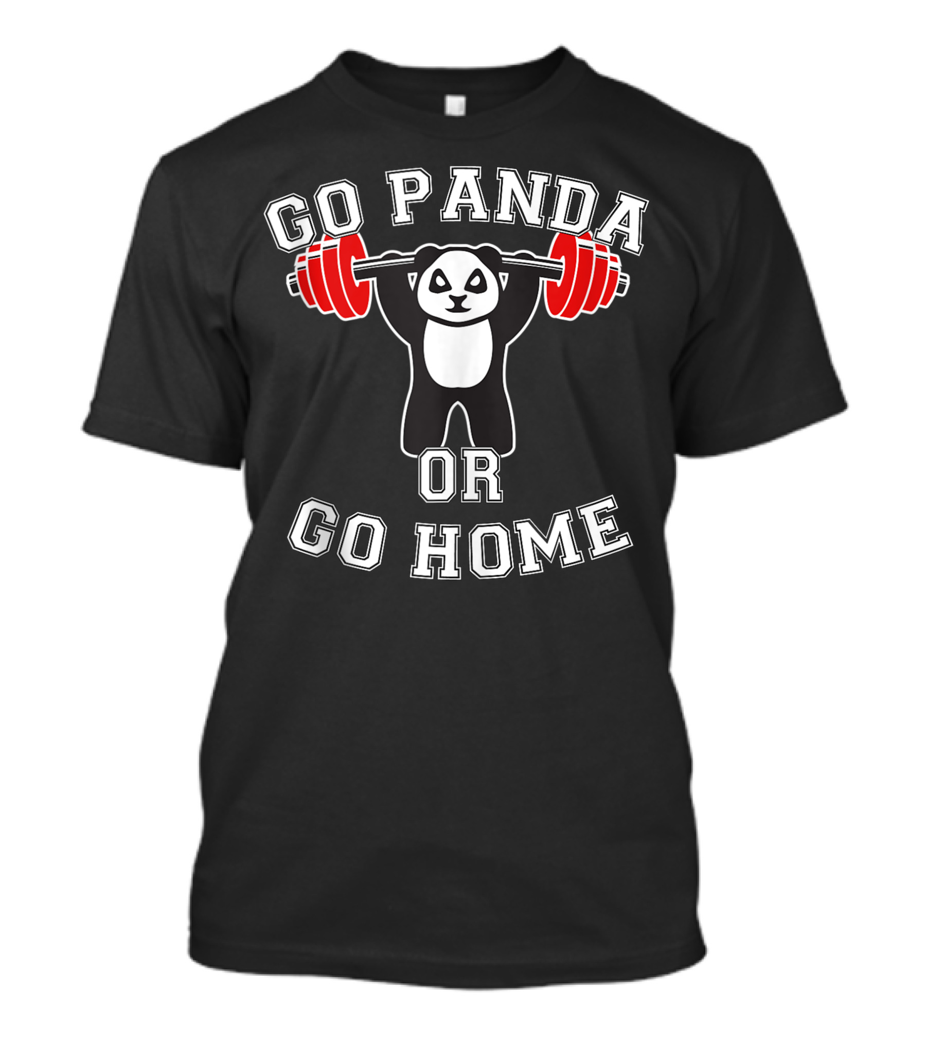 Go Panda Bear Gym Workout Training Or Go Home T-Shirt