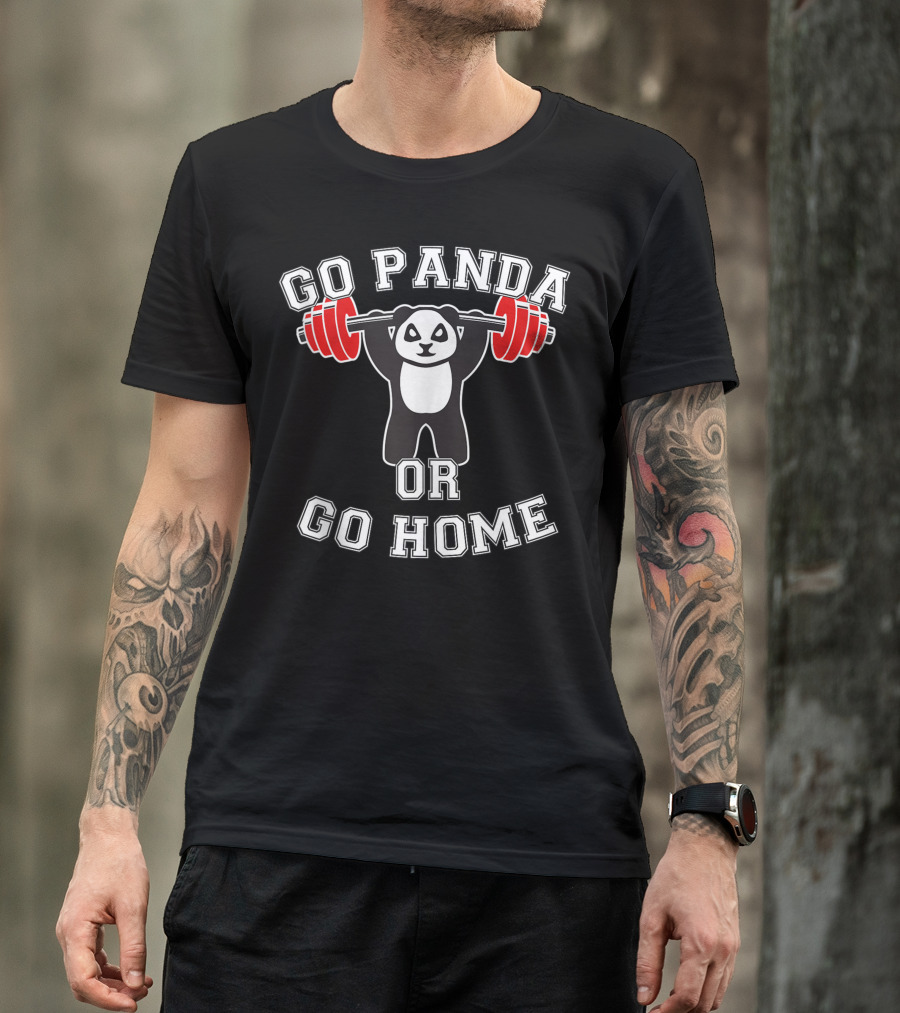 Go Panda Bear Gym Workout Training Or Go Home T-Shirt
