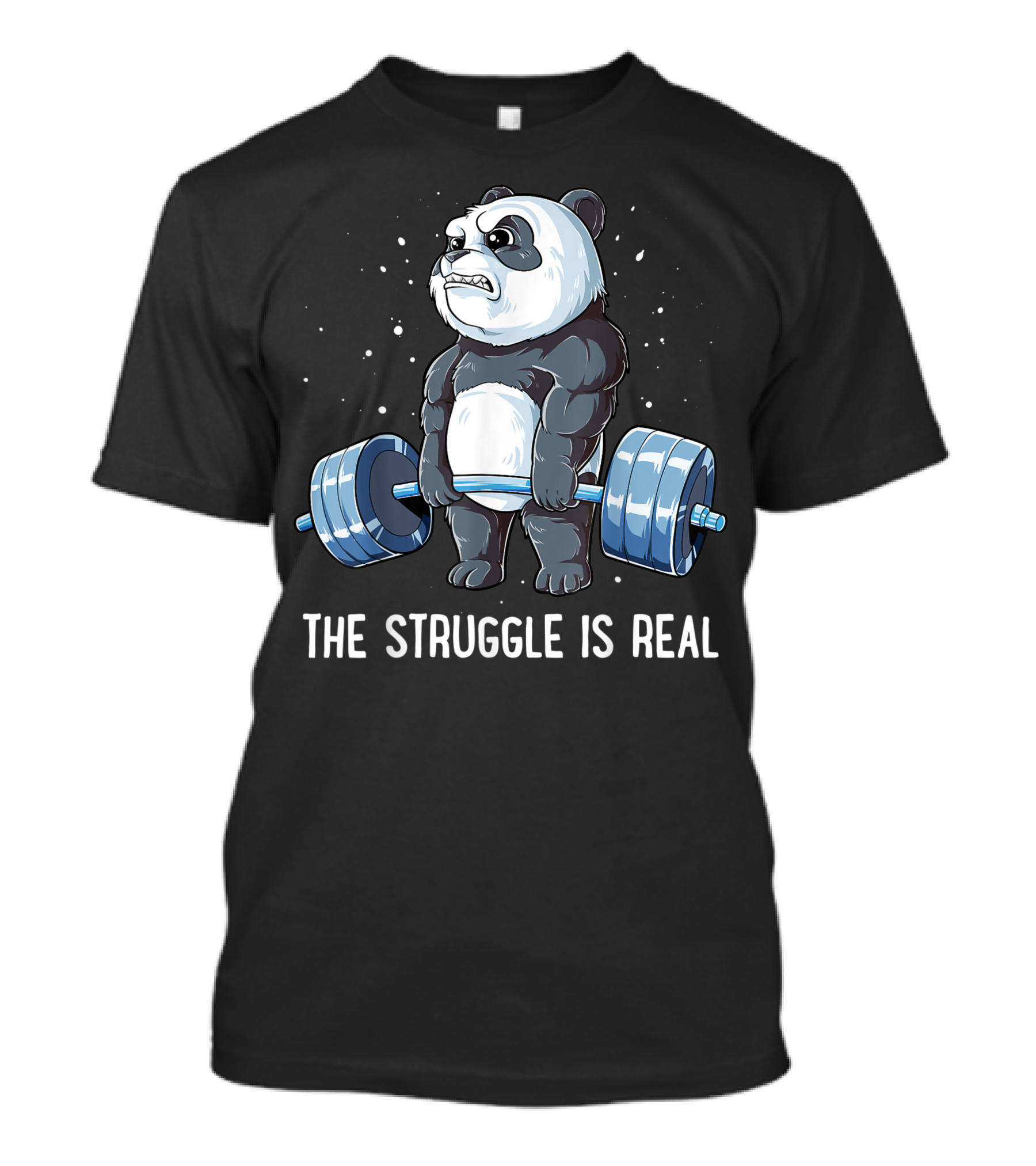 The Struggle Is Real Panda Weightlifting Fitness Gym Motivation T-Shirt