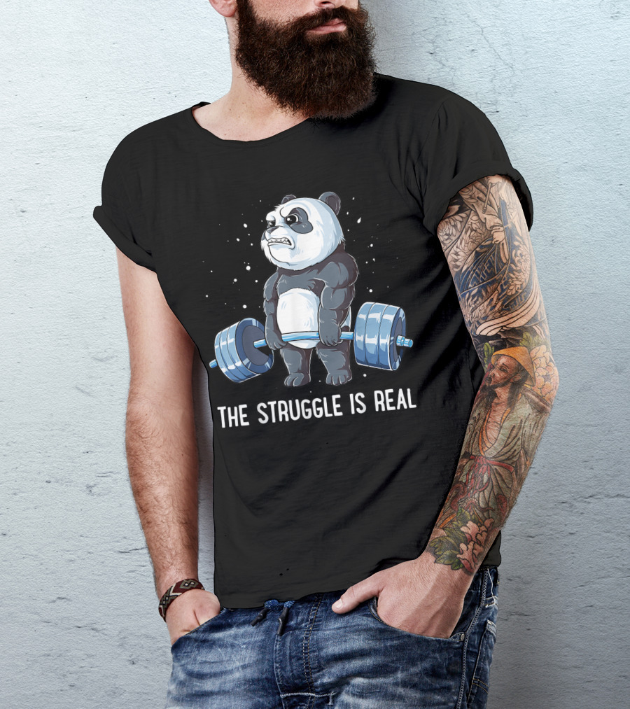 The Struggle Is Real Panda Weightlifting Fitness Gym Motivation T-Shirt