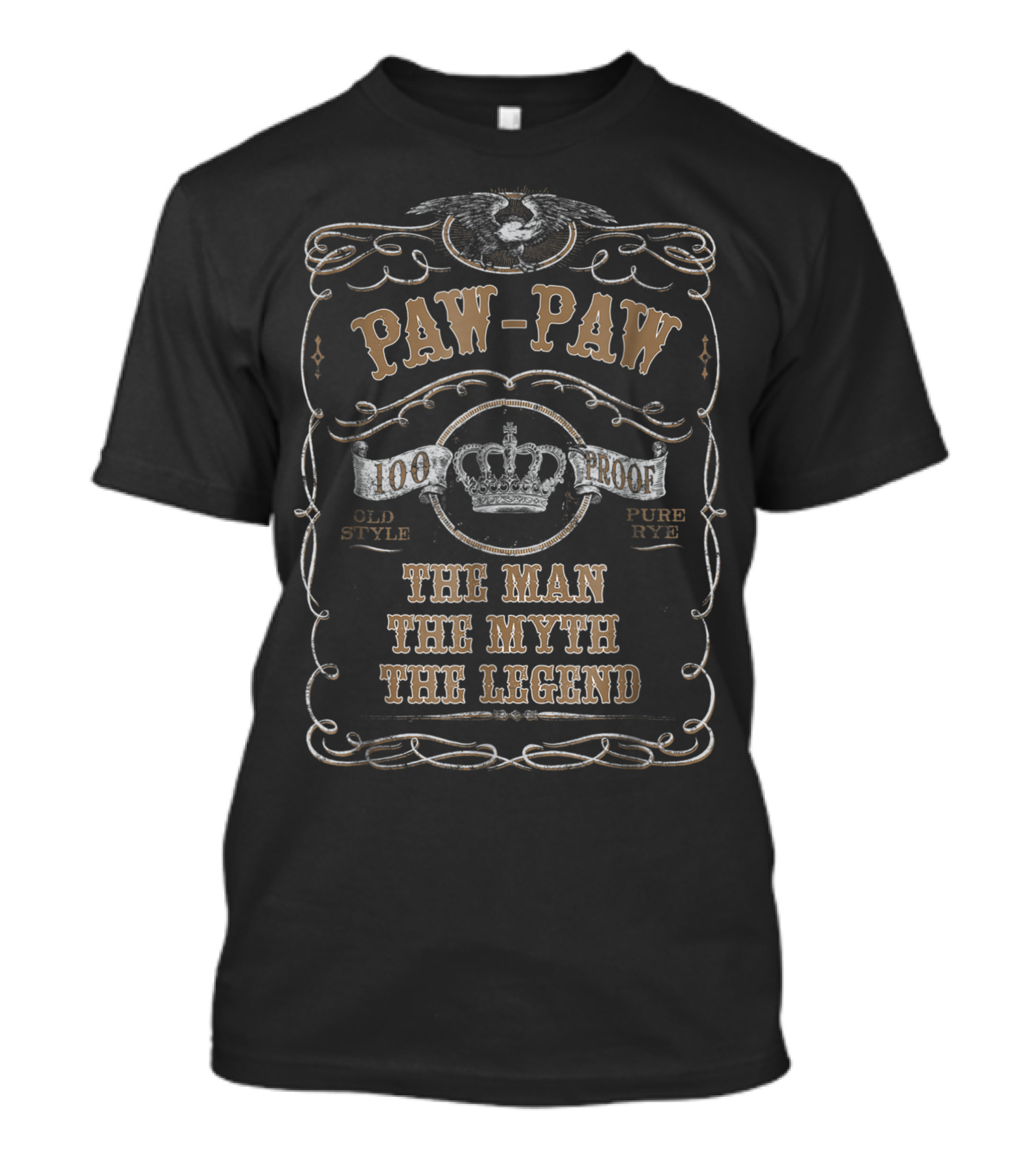 Paw Paw 100 Proof Old Style Pure Rye The Man The Myth The Legend T-Shirt