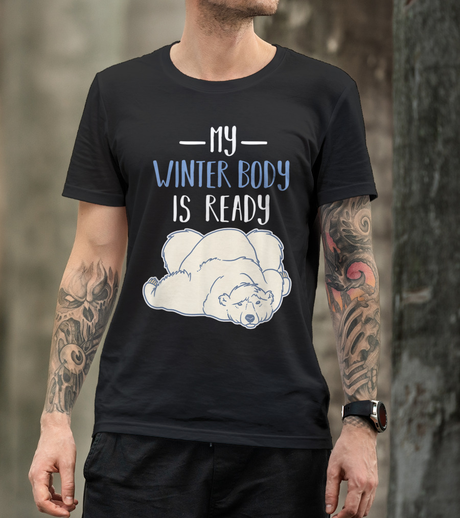 My Winter Body Is Ready Polar Bear T-Shirt