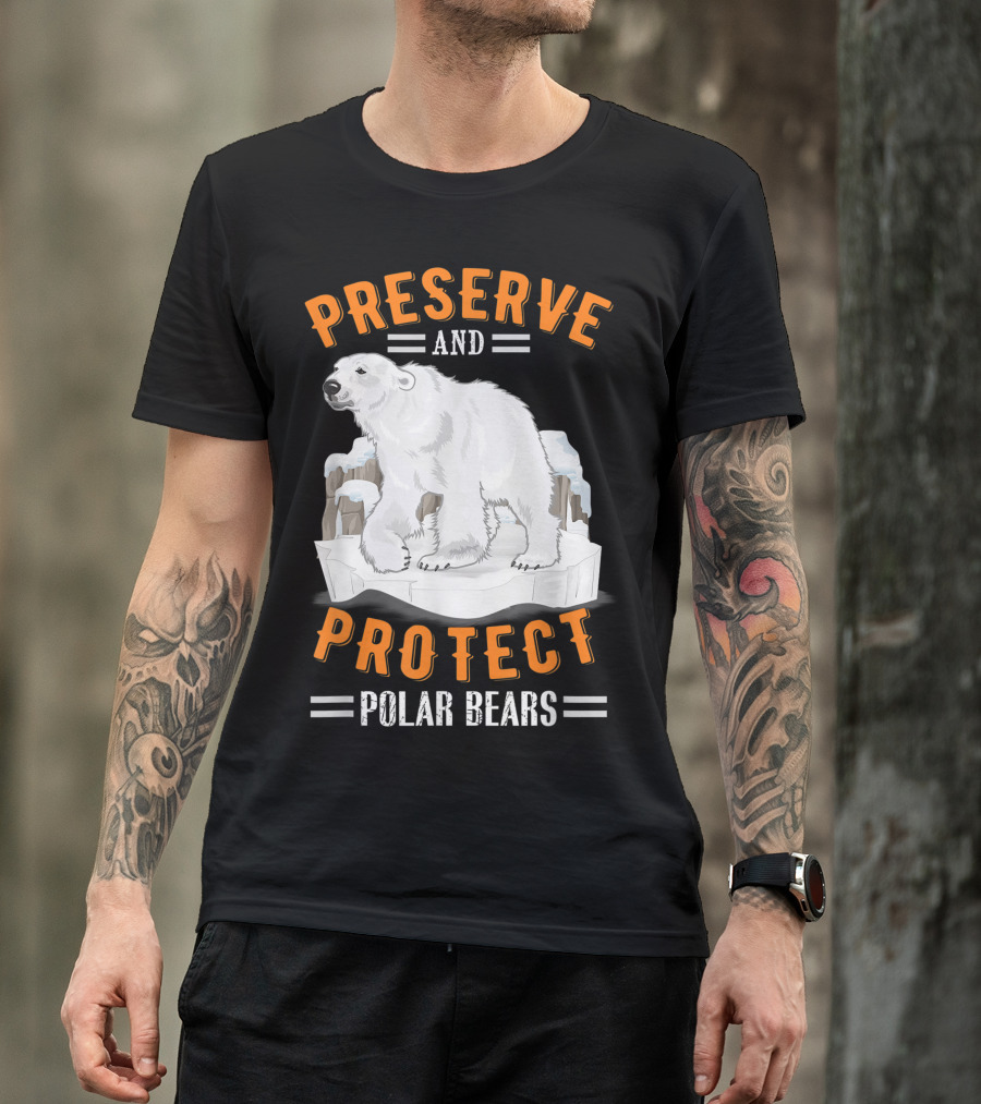 Preserve And Protect Polar Bears T-Shirt