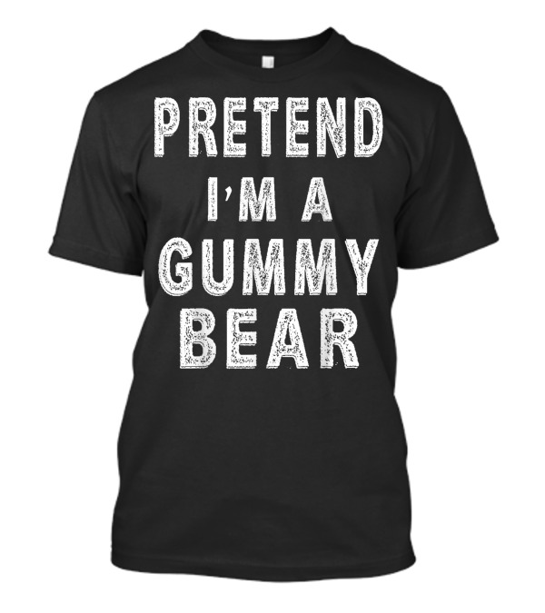 Pretend I'm A Gummy Bear Halloween Costume Party T-Shirt