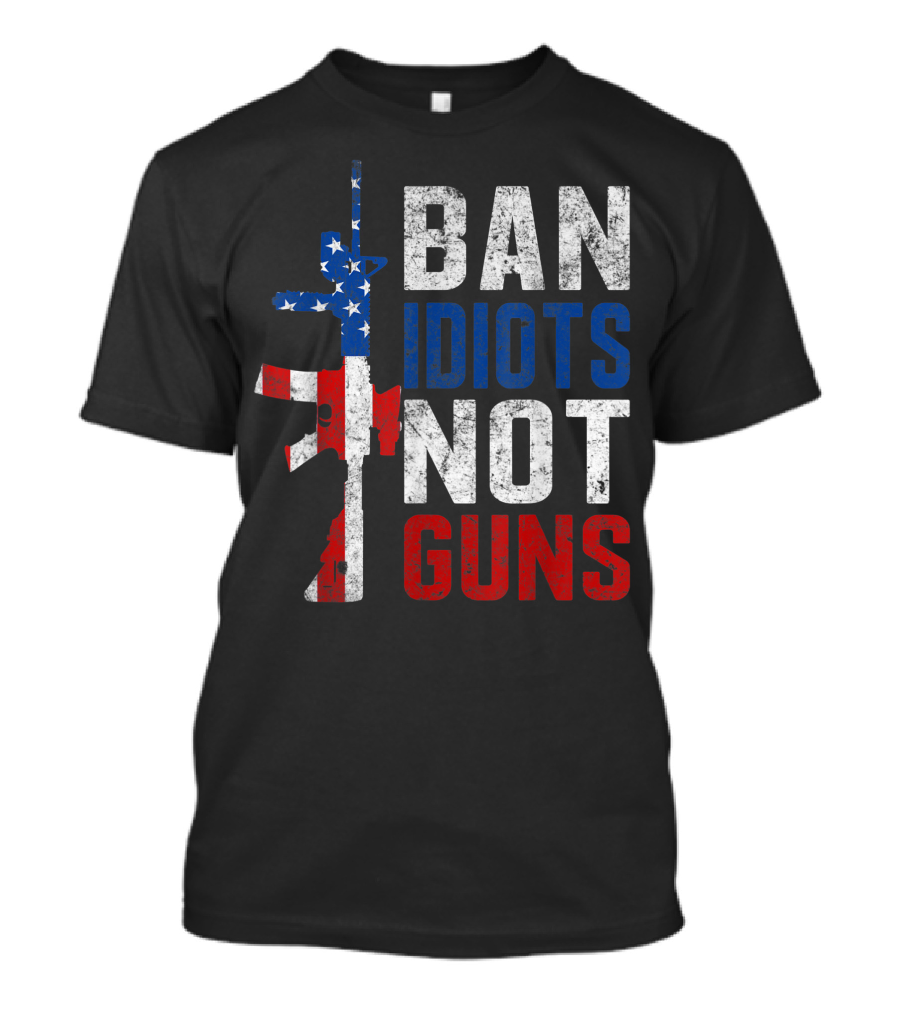 Pro Second Amendment Ban Idiots Not Guns American Flag Rifle T-Shirt