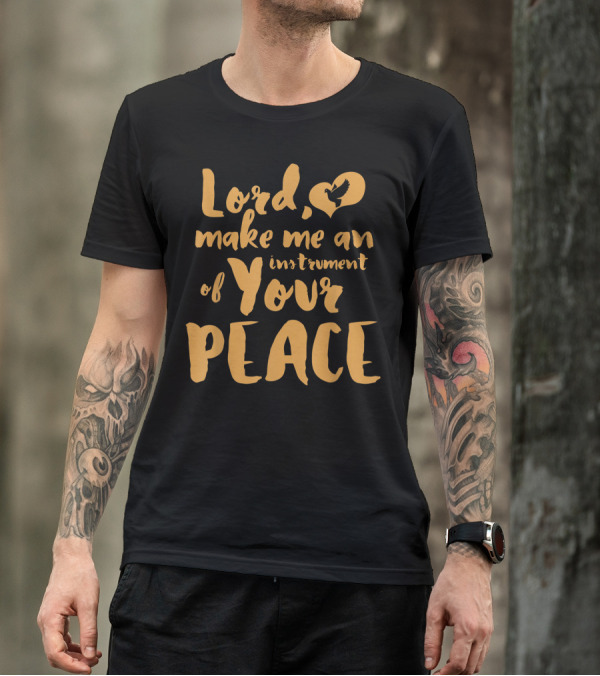Lord Make Me An Instrument Of Your Peace Saint Francis Of Assisi Prayer T-Shirt