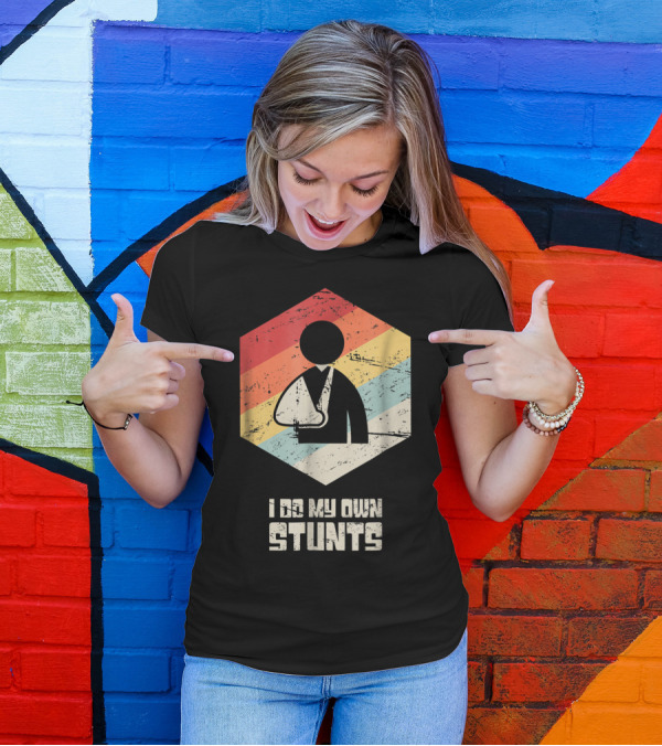 I Do My Own Stunts Retro Broken Arm T-Shirt