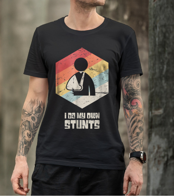 I Do My Own Stunts Retro Broken Arm T-Shirt