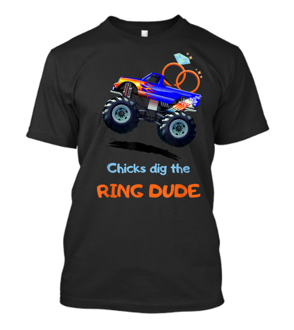 Chicks Dig The Ring Dude Monster Truck Ring Bearer T-Shirt