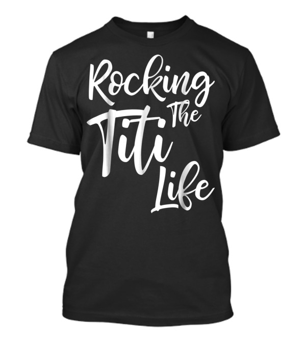 Rocking The Titi Life Cute Proud Nana T-Shirt