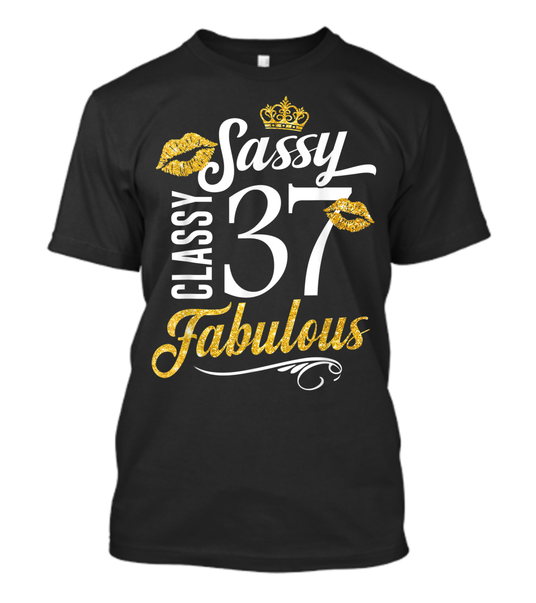 Sassy Classy 37 Fabulous Birthday Crown And Gold Lips T-Shirt