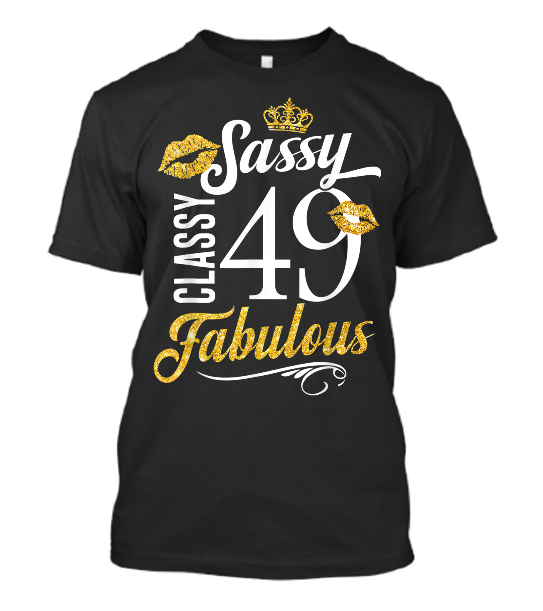 Sassy Classy 49 Fabulous Birthday With Crown And Gold Lips T-Shirt