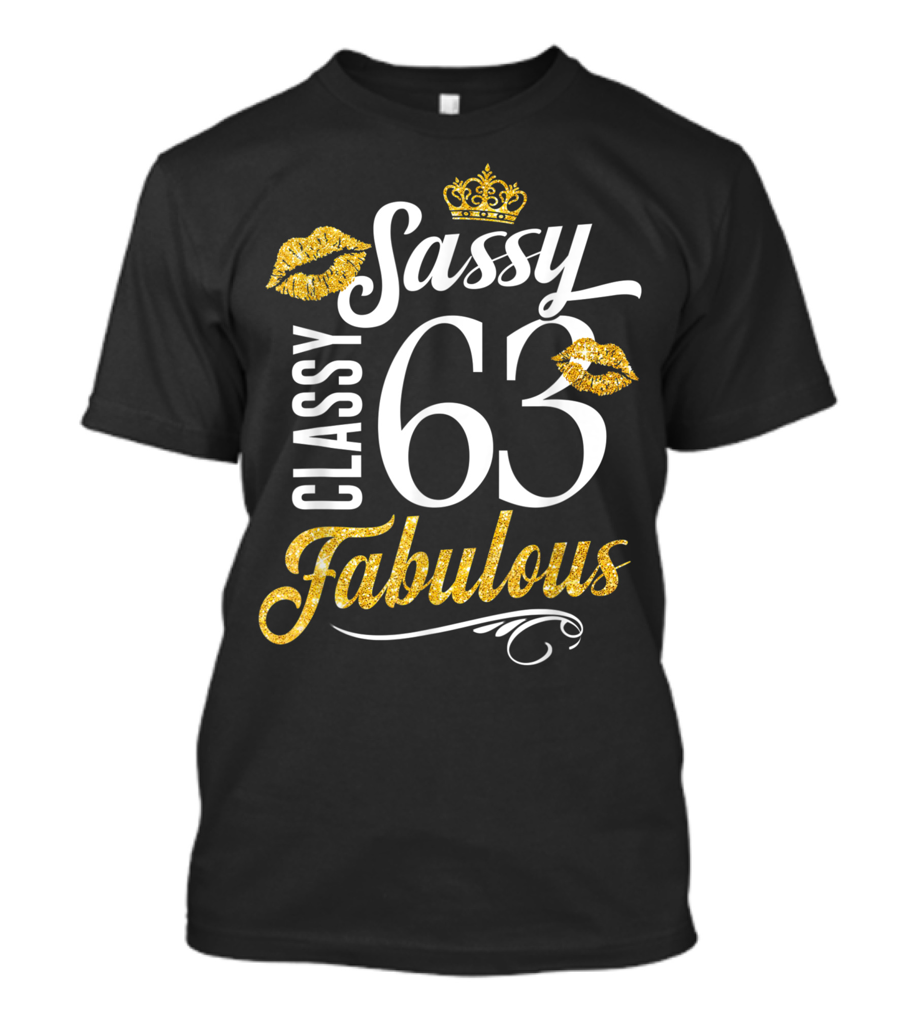Sassy Classy 63 Fabulous Birthday With Gold Crown And Lips T-Shirt