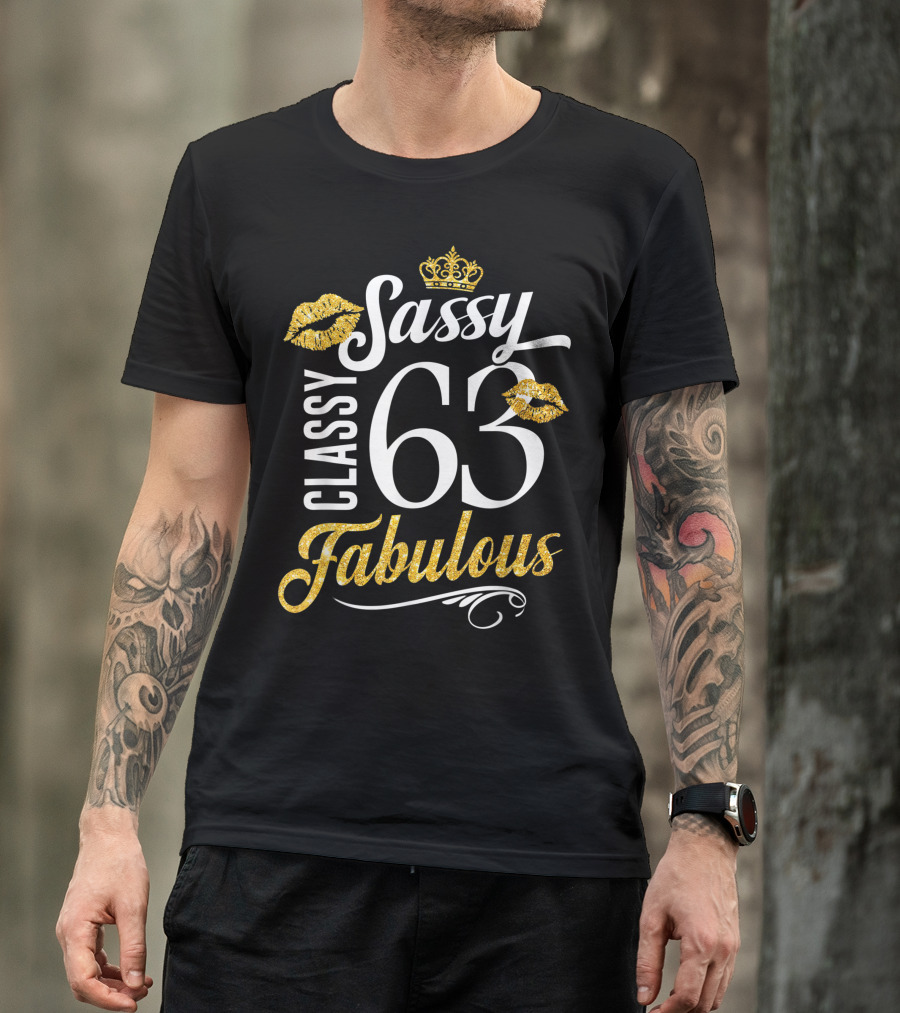 Sassy Classy 63 Fabulous Birthday With Gold Crown And Lips T-Shirt