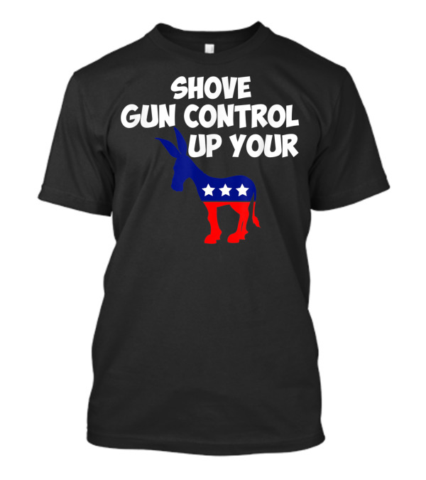 Shove Gun Control Up Your Democratic Donkey Symbol With Stars T-Shirt