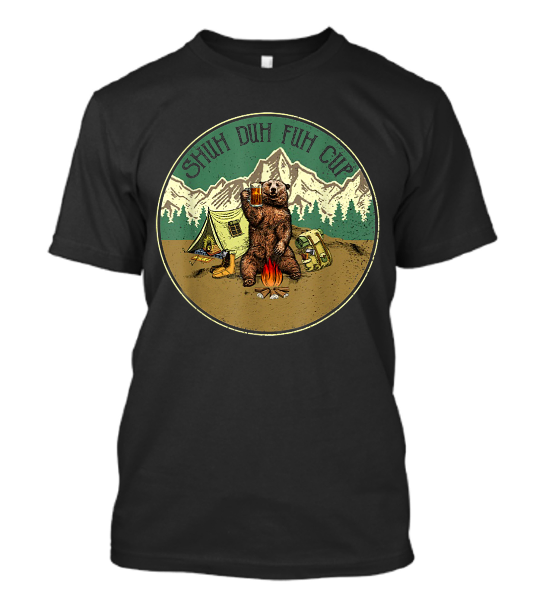 Shuh Duh Fuh Cup Bear Drinking Beer Camping Mountains Campfire T-Shirt