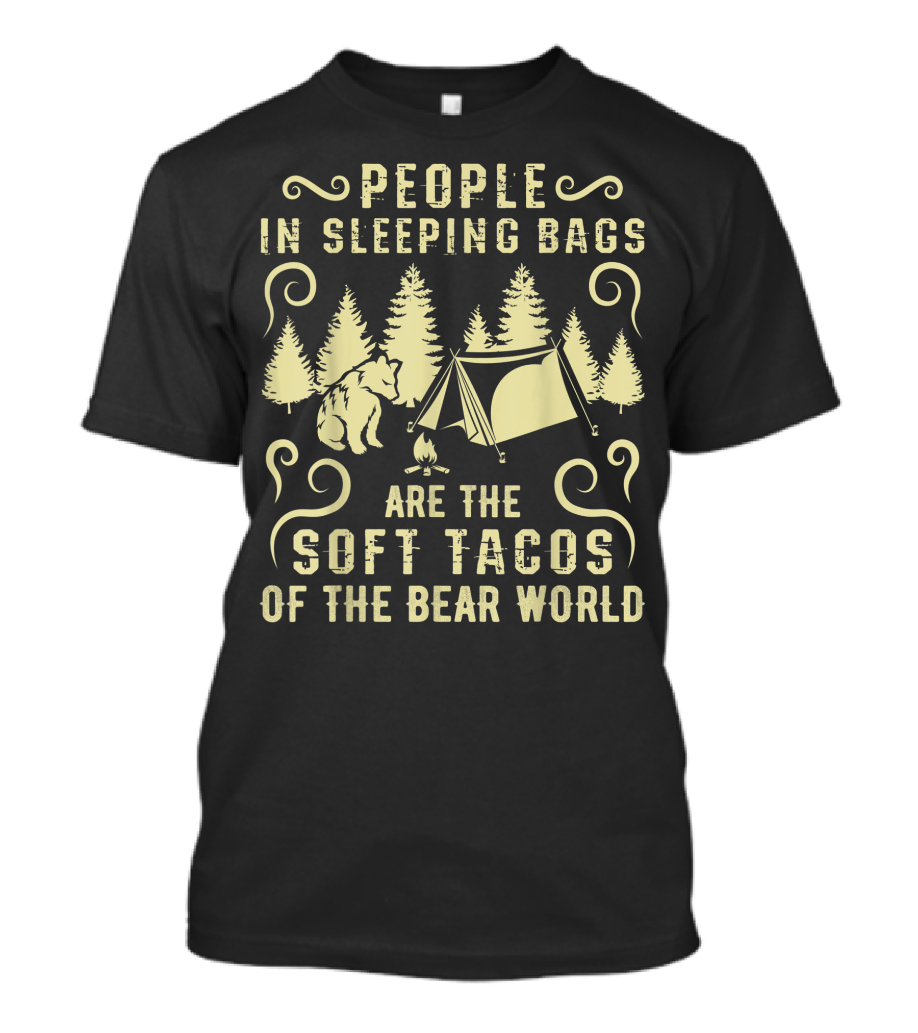 People In Sleeping Bags Are The Soft Tacos Of The Bear World Camping Tent Trees T-Shirt