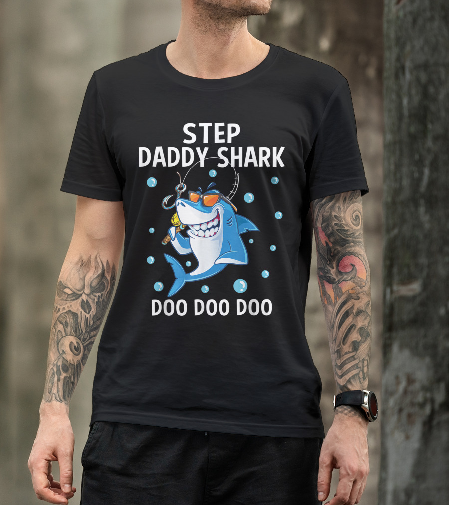 Step Daddy Shark Doo Doo Doo Fishing Cartoon Sunglasses Bubbles T-Shirt