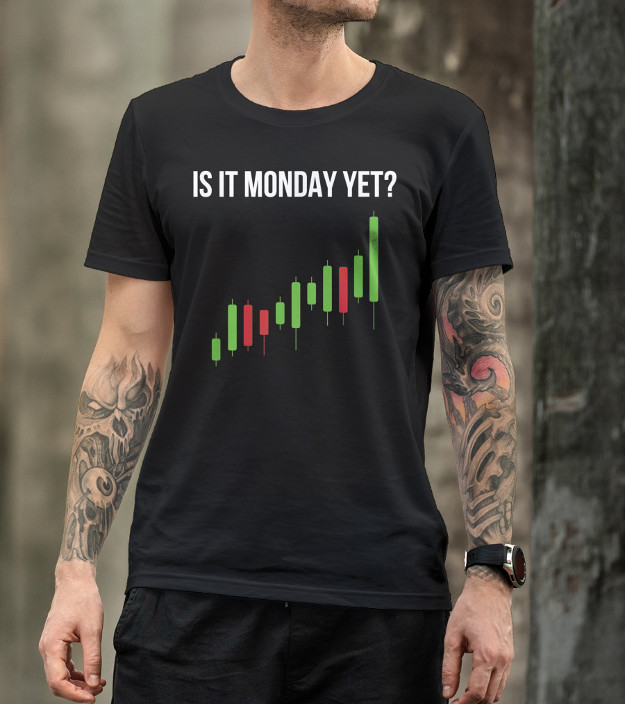 Is It Monday Yet Stock Market Trading Day Trader Options Spy Chart T-Shirt