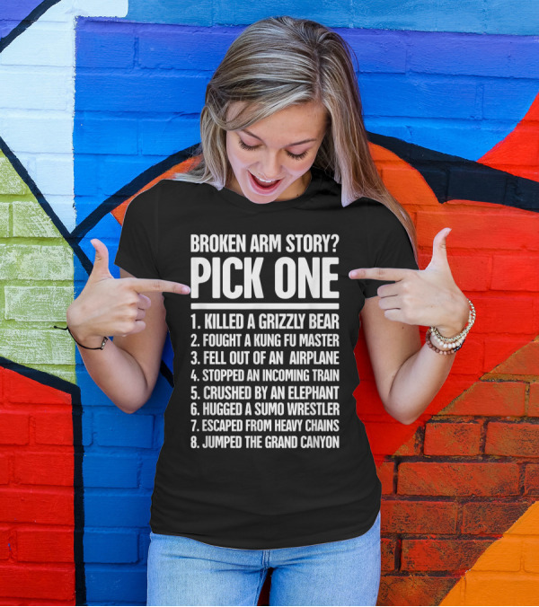Broken Arm Story Pick One Killed Grizzly Bear Kung Fu Master Airplane Train Elephant Sumo Chains Grand Canyon T-Shirt