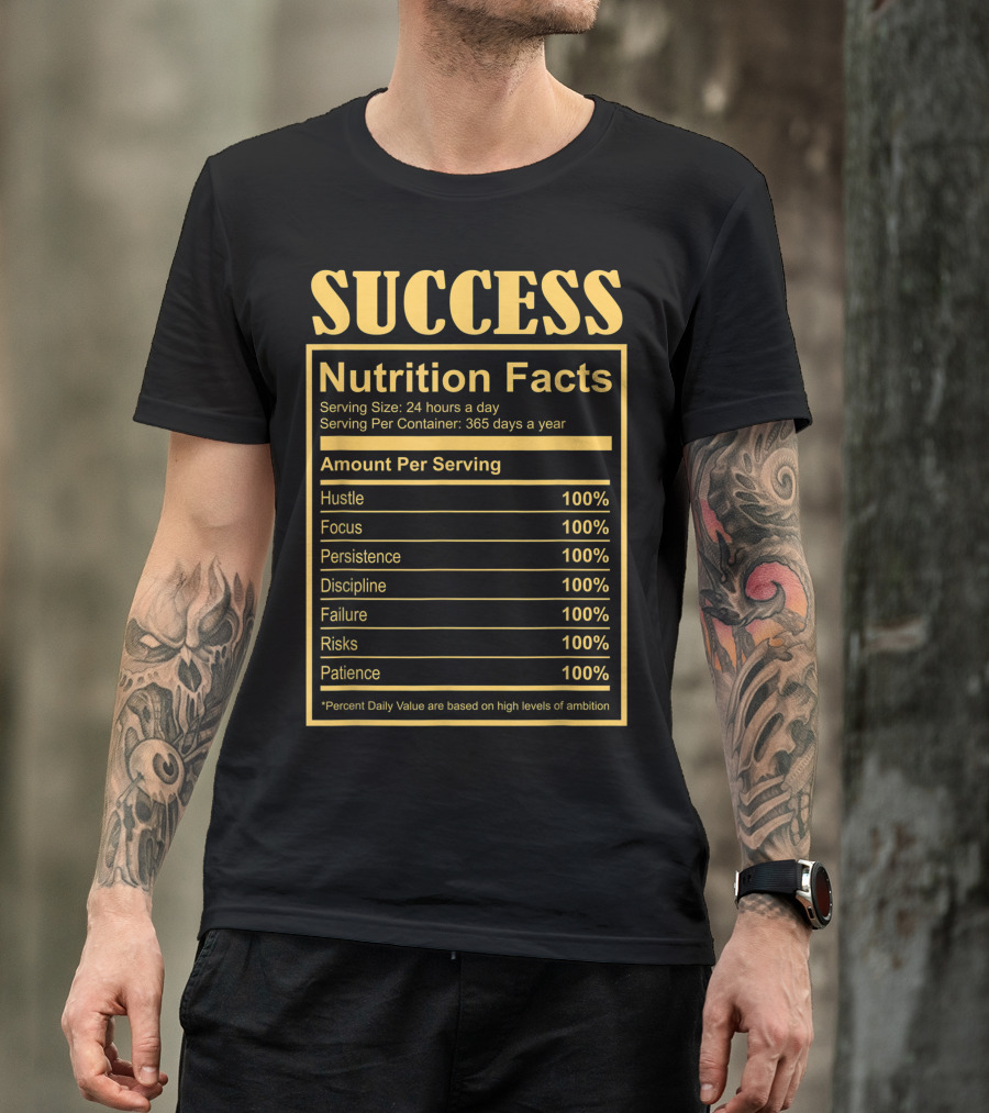 Success Ingredients Nutrition Facts Hustle Focus Persistence Discipline Failure Risks Patience Motivational T-Shirt