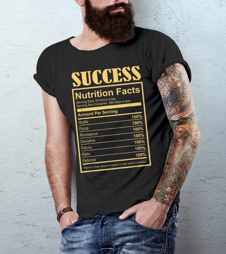 Success Ingredients Nutrition Facts Hustle Focus Persistence Discipline Failure Risks Patience Motivational T-Shirt