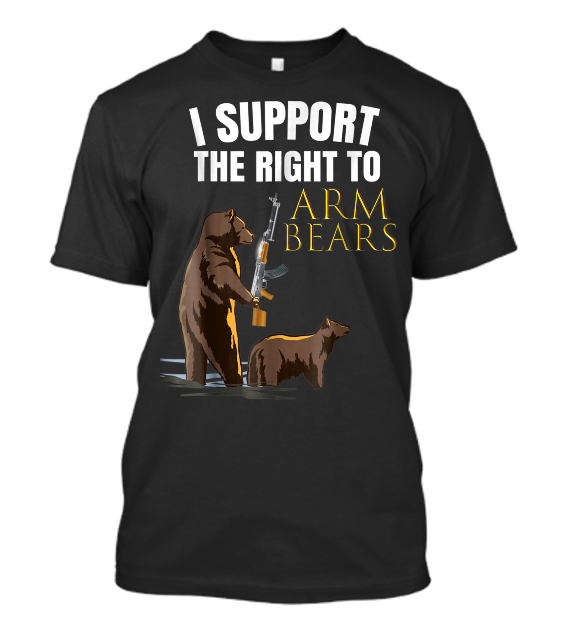 I Support The Right To Arm Bears 2nd Amendment T-Shirt