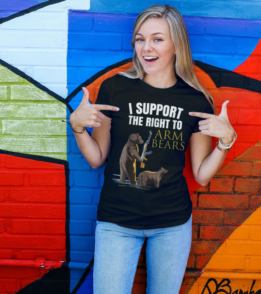 I Support The Right To Arm Bears 2nd Amendment T-Shirt