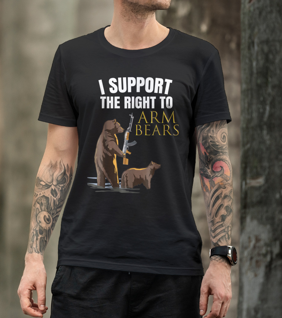 I Support The Right To Arm Bears 2nd Amendment T-Shirt
