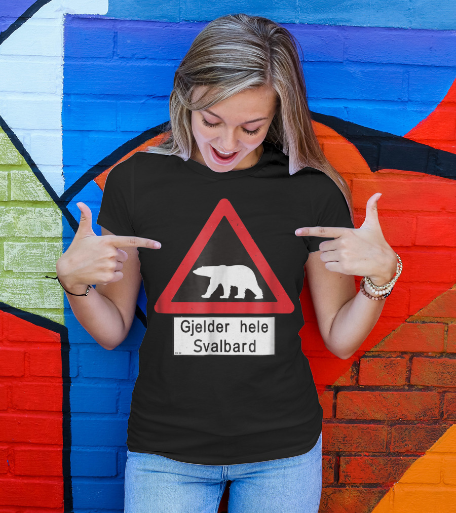 Gjelder Hele Svalbard Polar Bear Warning Sign T-Shirt