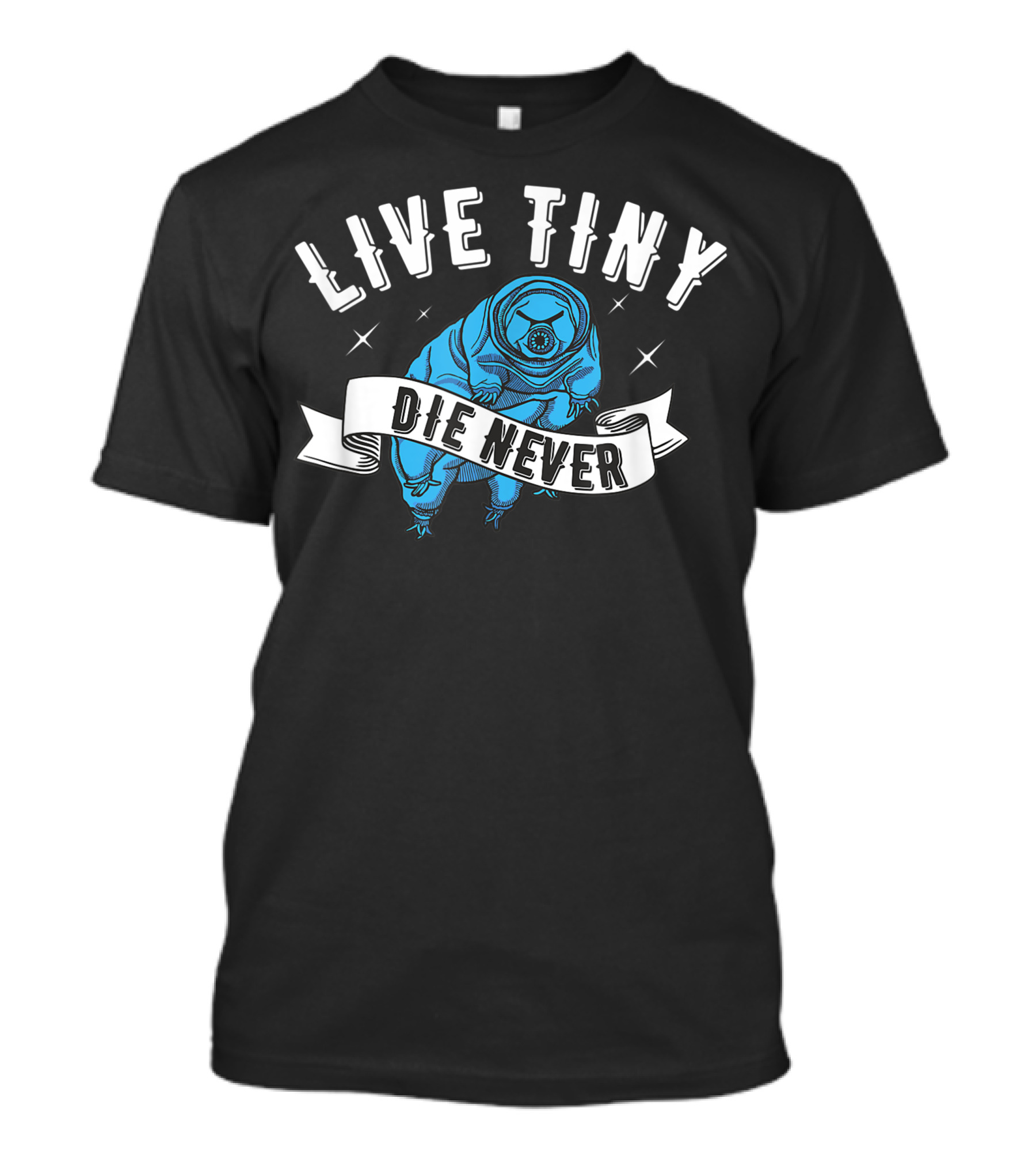 Live Tiny Die Never Tardigrade Microbiology Water Bear T-Shirt