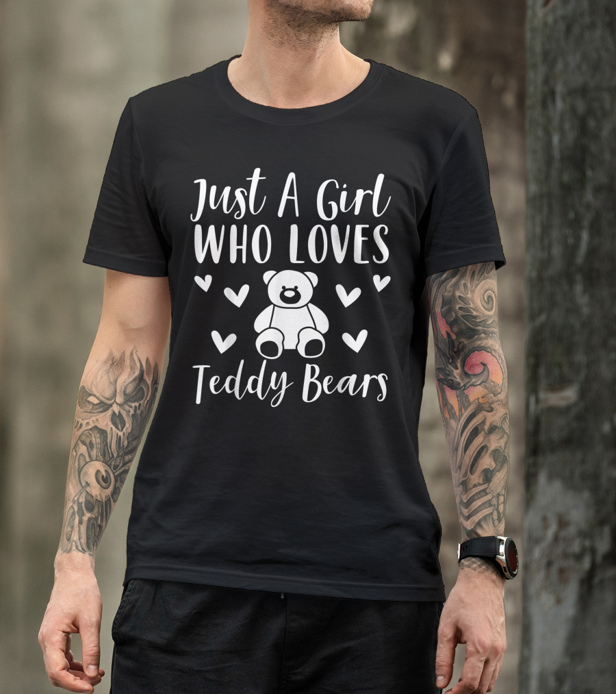 Just A Girl Who Loves Teddy Bears Teddy Bear Merch Women For Teddy Bear Lovers T-Shirt