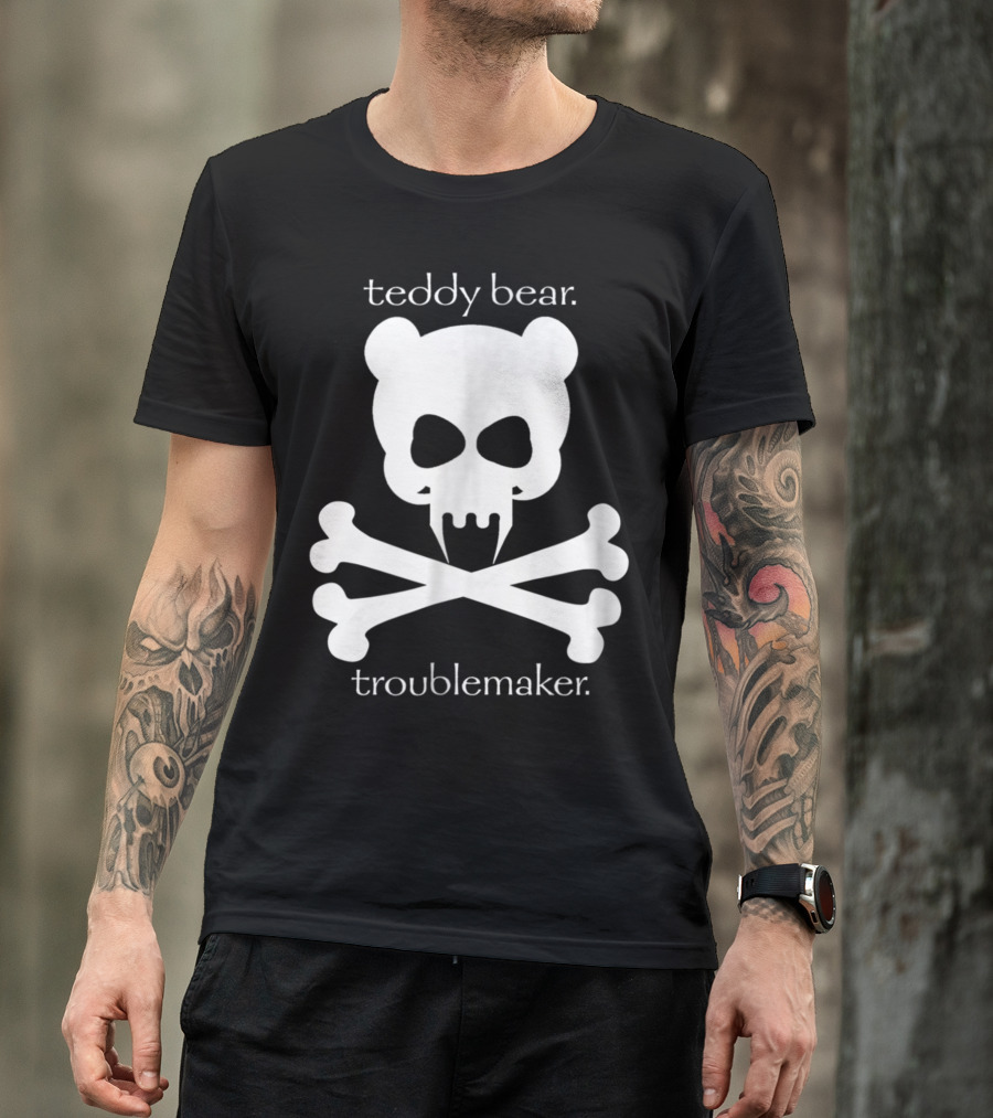 Teddy Bear Troublemaker Skull And Bones T-Shirt