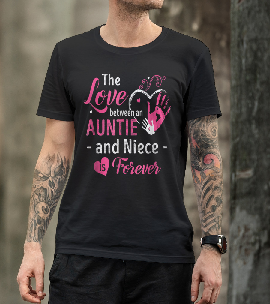 The Love Between An Auntie And Niece Is Forever T-Shirt