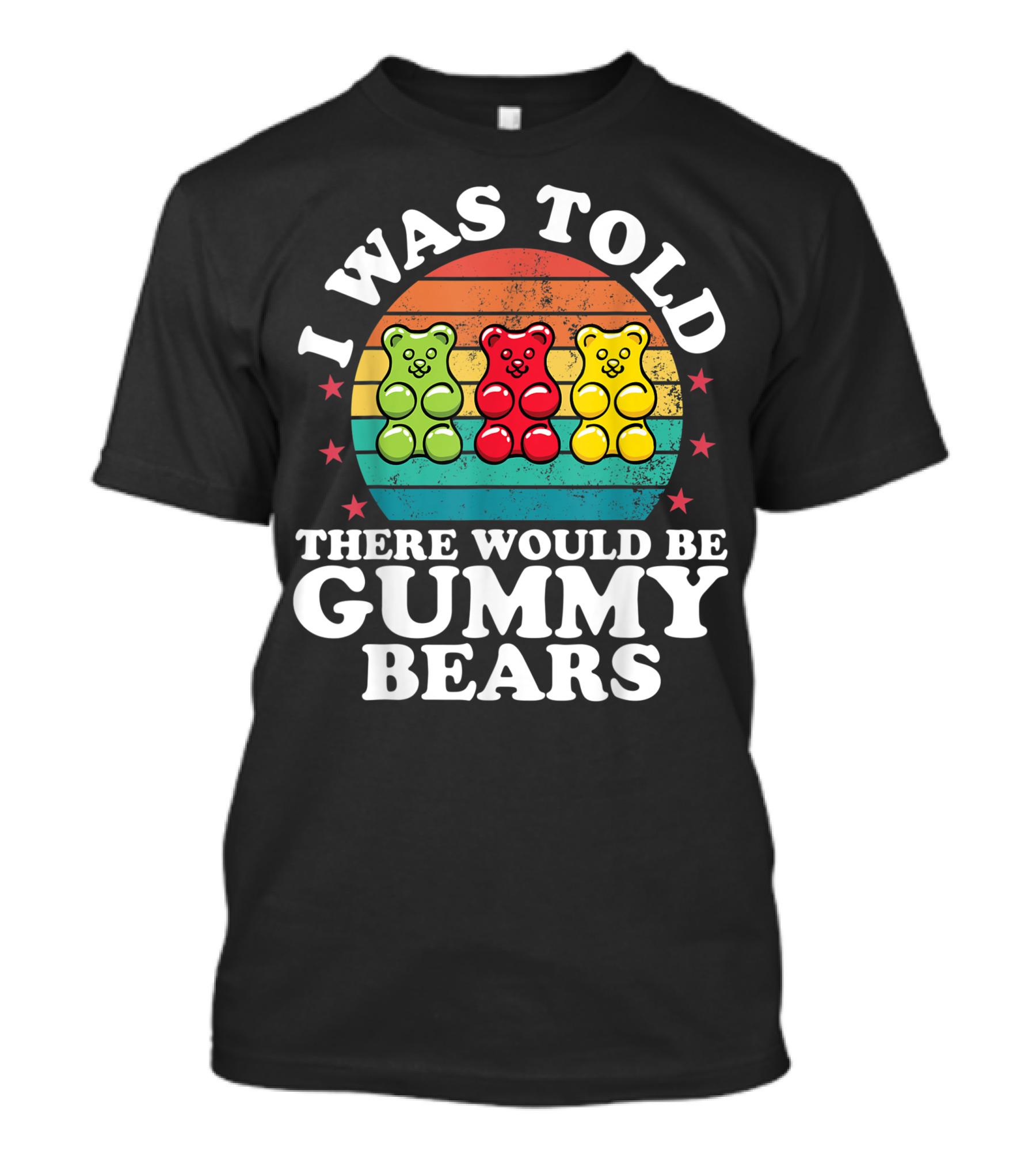 I Was Told There Would Be Gummy Bears Retro Candy Lovers Girls T-Shirt