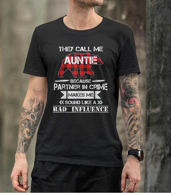They Call Me Auntie Bear Red Plaid Because Partner In Crime Makes Me Sound Like A Bad Influence T-Shirt
