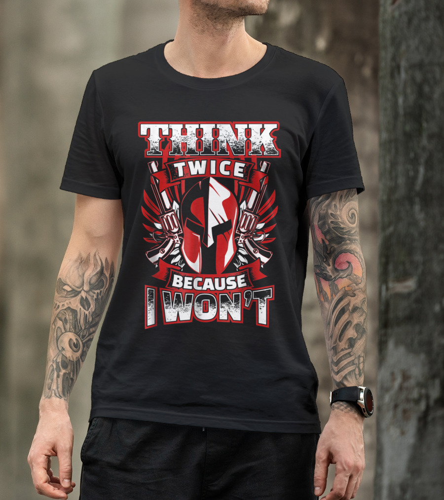 Think Twice Because I Won't 2nd Amendment Gun Rights Spartan Helmet Dual Pistols T-Shirt