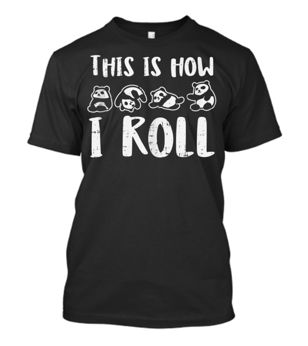 This Is How I Roll Little Panda Cute Bear Animal Lover Panda Motion T-Shirt