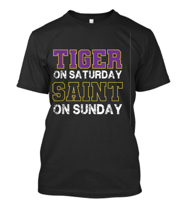 Tiger On Saturday Saint On Sunday Football Weekend T-Shirt