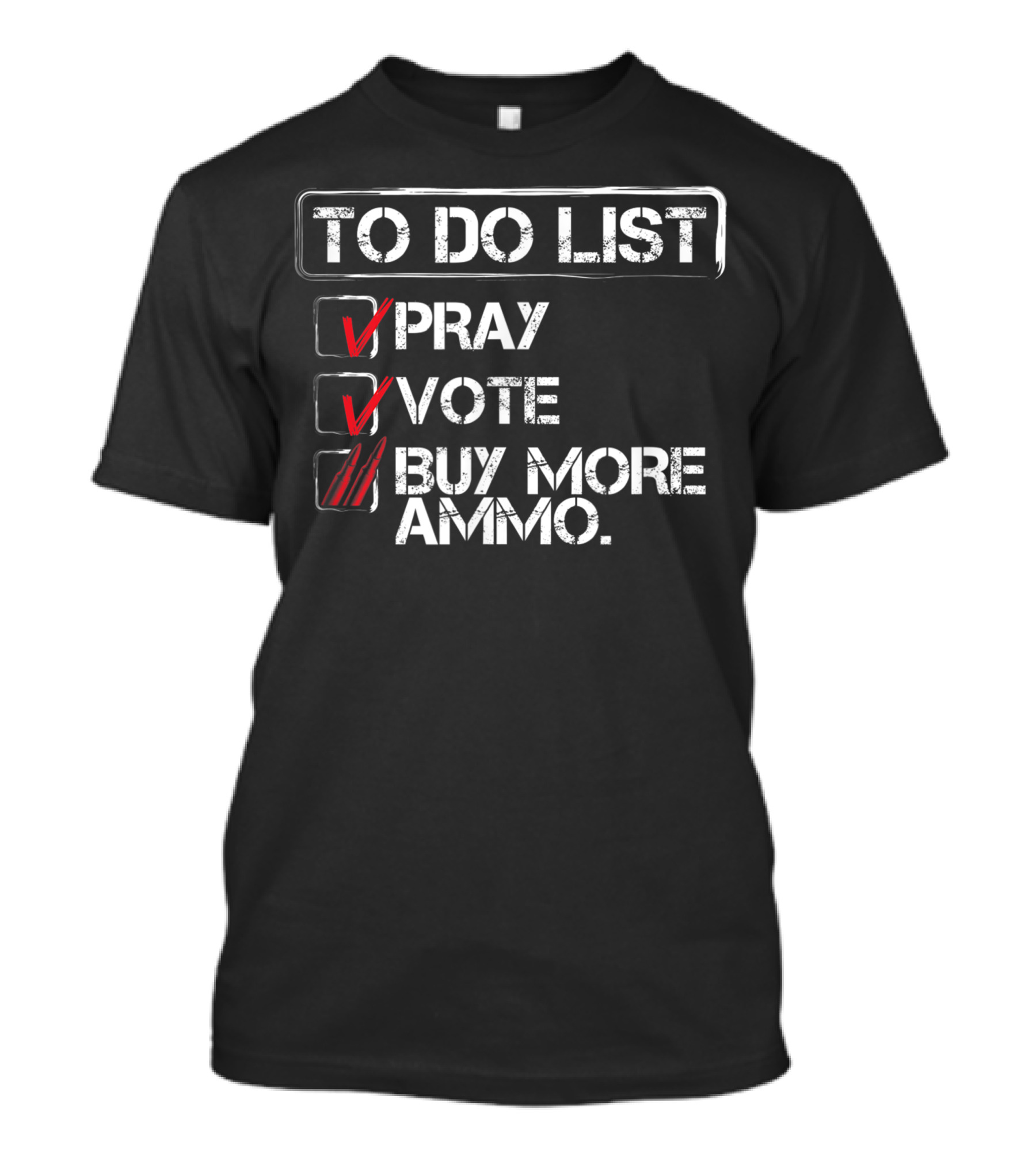 To Do List Pray Vote Buy More Ammo Pro 2nd Amendment T-Shirt