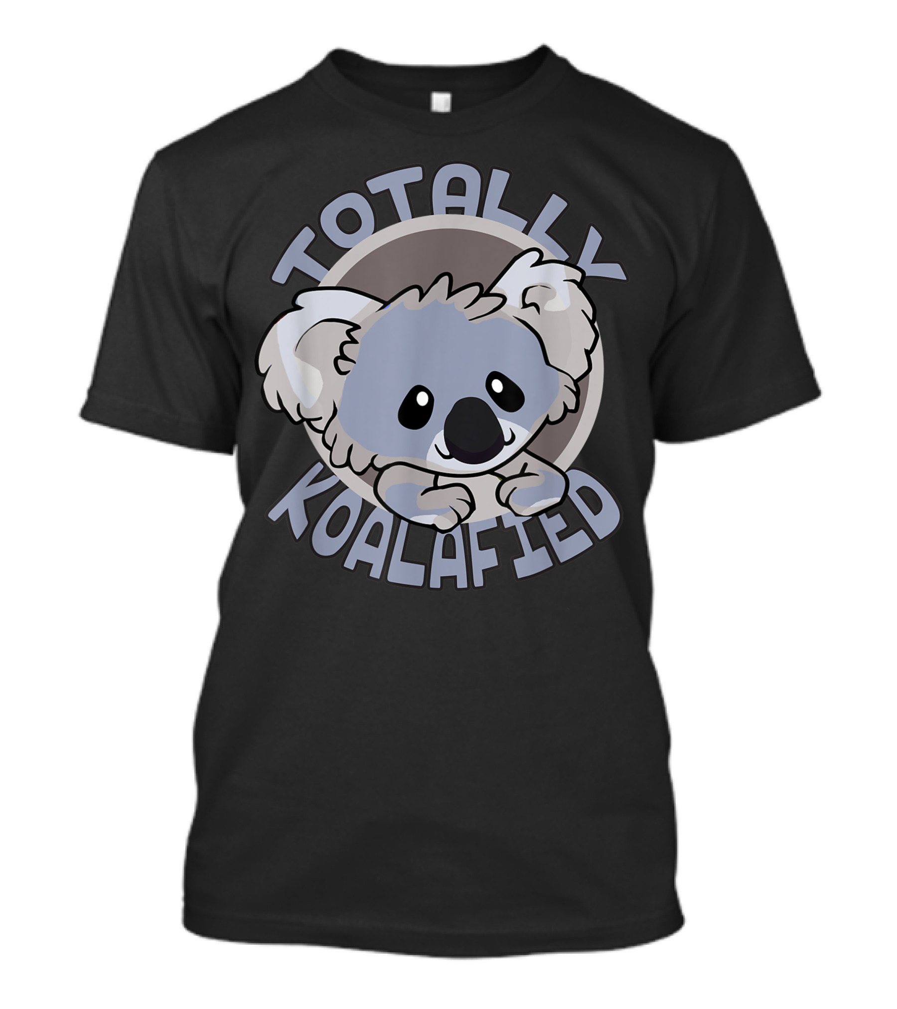 Totally Koalafied Koala Bear Koalafications T-Shirt