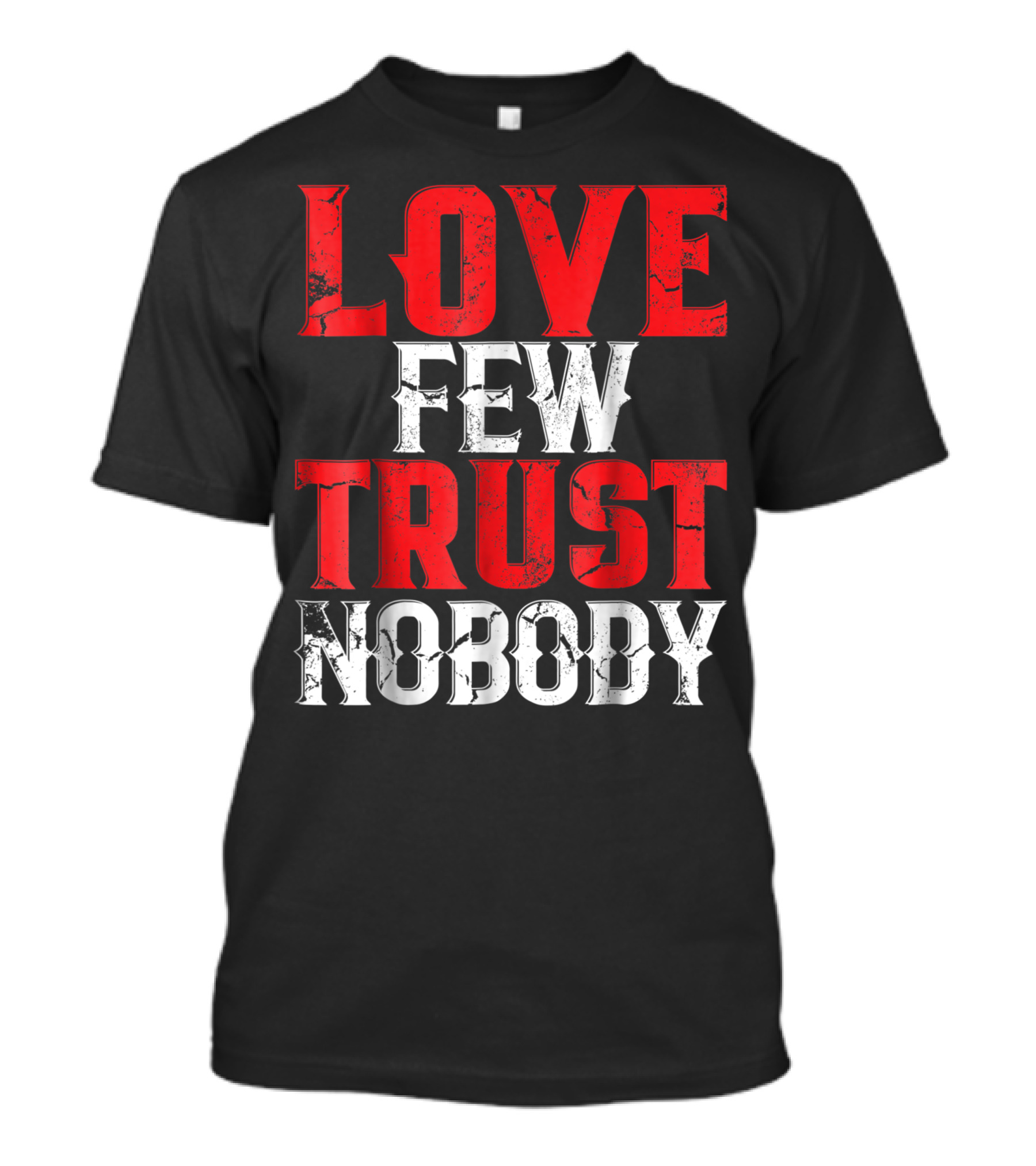 Urban Hip Hop Love Few Trust Nobody Streetwear T-Shirt