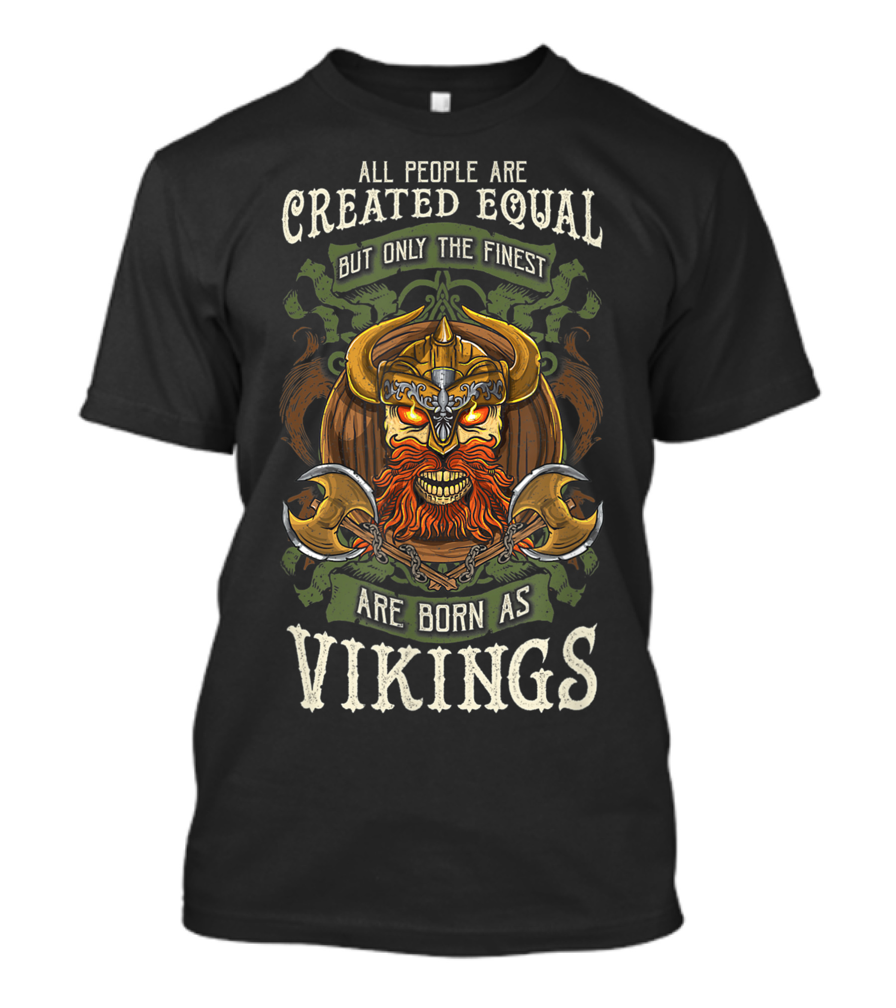 All People Are Created Equal But Only The Finest Are Born As Vikings T-Shirt