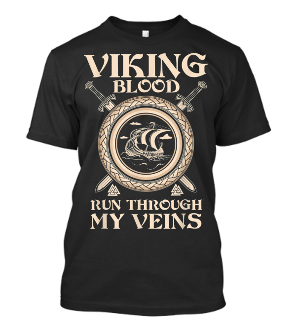 Viking Blood Run Through My Veins Nordic Odin Norse Vintage Vikings T-Shirt