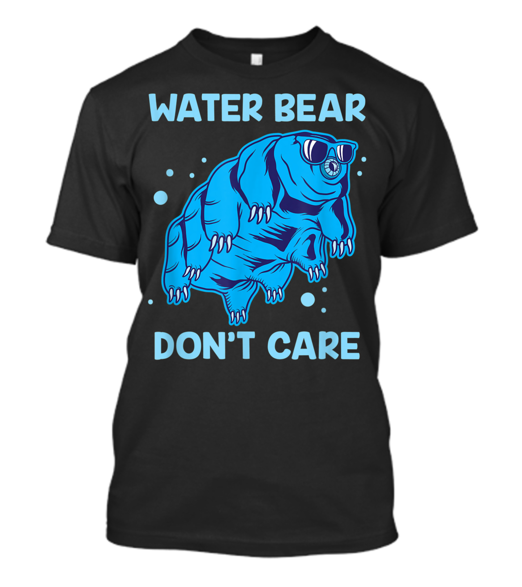 Water Bear Don't Care Tardigrade Microbiology Science Fun T-Shirt