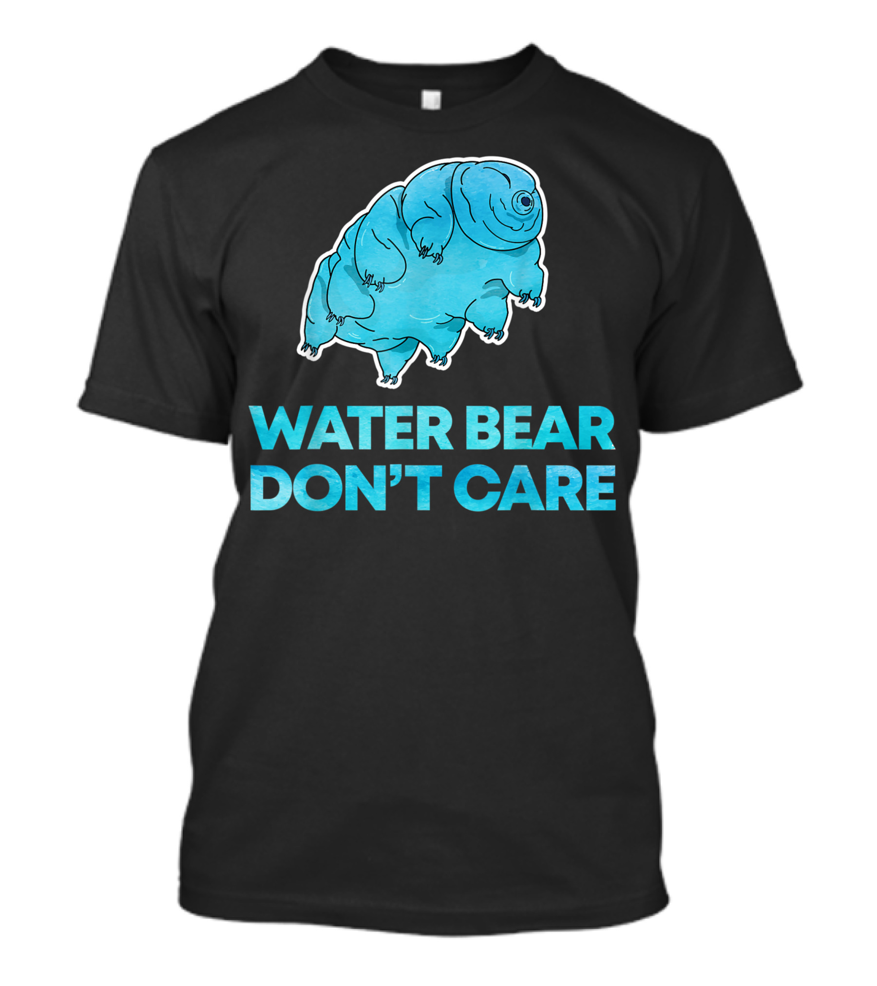 Water Bear Don't Care Tardigrade Microbiology Humor T-Shirt