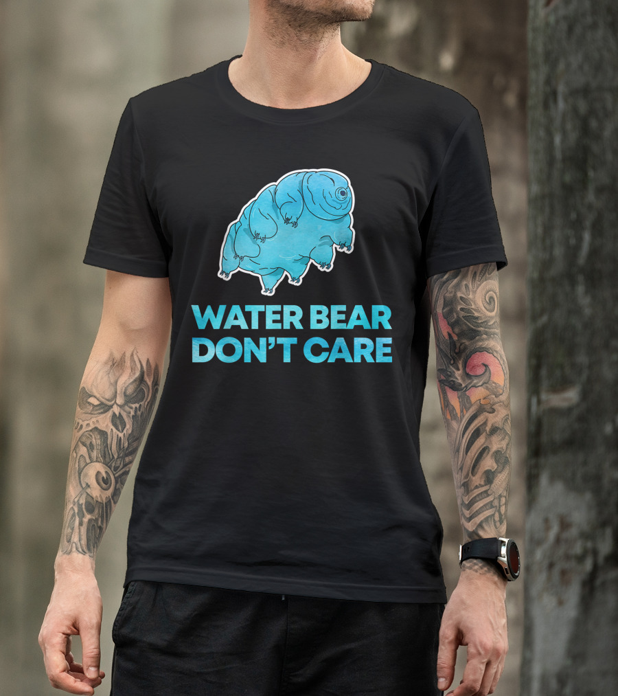 Water Bear Don't Care Tardigrade Microbiology Humor T-Shirt