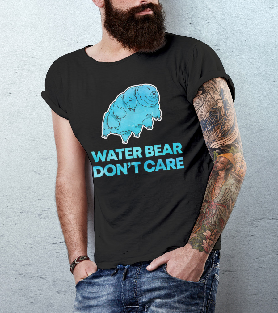 Water Bear Don't Care Tardigrade Microbiology Humor T-Shirt