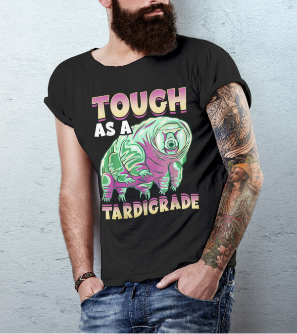 Tough As A Tardigrade Water Bear T-Shirt